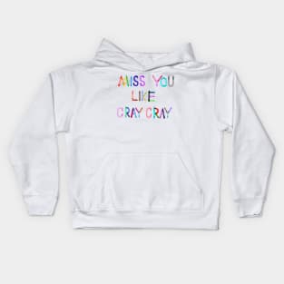 Miss You Like Cray Cray Kids Hoodie